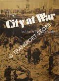 The City at War by GRANT, Ian & MADDREN, Nicholas